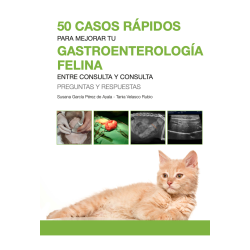 50 casos rápidos para MEJORAR TU GASTROENTEROLOGÍA FELINA entre consulta y consulta preguntas y respuestas